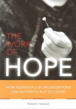 Paperback The Work of Hope : How Individuals and Organizations Can Authentically Do Good Book