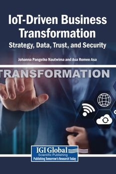 Hardcover IoT-Driven Business Transformation: Strategy, Data, Trust, and Security Book