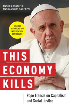 Paperback This Economy Kills: Pope Francis on Capitalism and Social Justice Book