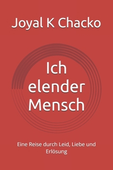 Paperback Ich elender Mensch: Eine Reise durch Leid, Liebe und Erlösung [German] Book
