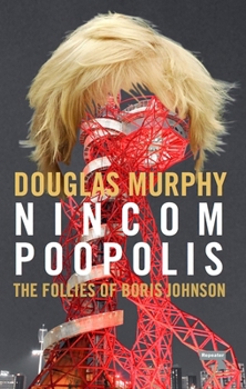 Paperback Nincompoopolis: The Follies of Boris Johnson Book