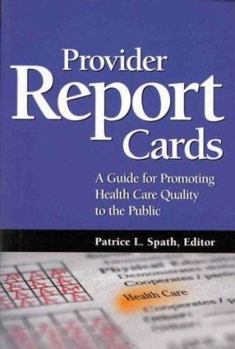 Paperback Provider Report Cards: A Guide for Promoting Health Care Quality to the Public Book