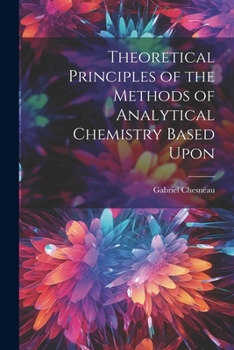 Paperback Theoretical Principles of the Methods of Analytical Chemistry Based Upon Book