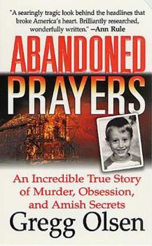 Mass Market Paperback Abandoned Prayers: An Incredible True Story of Murder, Obsession, and Amish Secrets Book