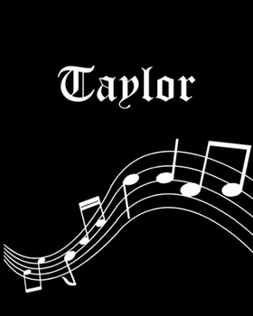 Paperback Taylor: Sheet Music Note Manuscript Notebook Paper - Personalized Custom First Name Cover - Musician Composer Instrument Compo Book