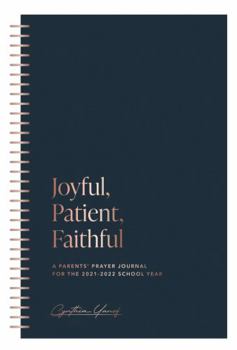 Joyful, Patient, Faithful: A Parent's Prayer Journal for the 2021-2022 School Year