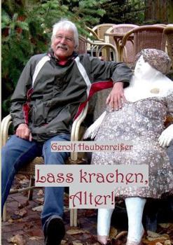 Paperback Lass krachen, Alter: oder gibt es ein Leben mit der Rente? [German] Book