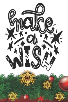 Make A Wish Notebook: Christmas Gifts - Blank Make A Wish Notebook / Journal Gift ( 6 x 9 - 110 blank pages )