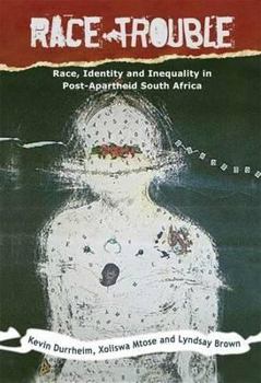 Hardcover Race Trouble: Race, Identity, and Inequality in Post-Apartheid South Africa Book