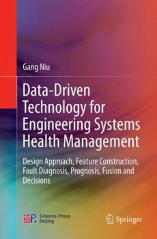 Paperback Data-Driven Technology for Engineering Systems Health Management: Design Approach, Feature Construction, Fault Diagnosis, Prognosis, Fusion and Decisi Book