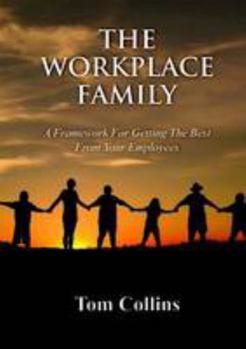 Paperback The Workplace Family: A Framework for Getting the Best From Your Employees Book