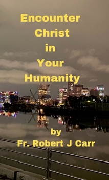 Paperback Encounter Christ in Your Humanity Book