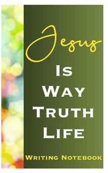 Paperback Jesus Is Way Truth Life Writing Notebook Book