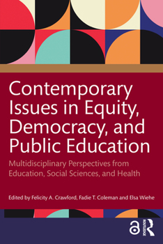 Contemporary Issues in Equity, Democracy, and Public Education: Multidisciplinary Perspectives from Education, Social Sciences, and Health