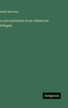 Le pin sylvestre et sa culture en Sologne (French Edition)