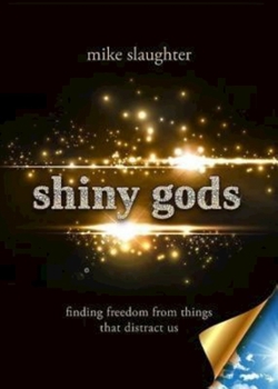 Paperback Shiny Gods: Finding Freedom from Things That Distract Us Book