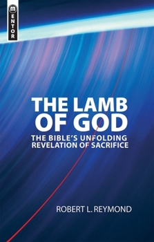 Paperback The Lamb of God: The Bible's Unfolding Revelation of Sacrifice Book