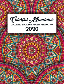 Colorful Mandalas Coloring Book For Adults Relaxation: Stress Relieving Mandala Designs for Adults Relaxation. Coloring Pages For Meditation And Happiness