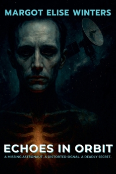 Paperback Echoes in Orbit: A Missing Astronaut. A Distorted Signal. A Deadly Secret. Book