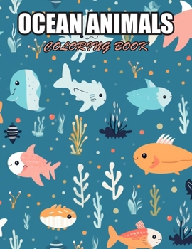 Ocean Animals Coloring Book: Beautiful and High-Quality Design To Relax and Enjoy
