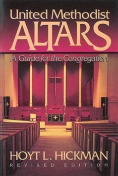 Paperback United Methodist Altars: A Guide for the Congregation (Revised Edition) Book