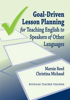 Paperback Goal-Driven Lesson Planning for Teaching English to Speakers of Other Languages Book