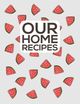 Paperback Our Home Recipes Journal: Write down your beloved recipes and create your own cookbook. 120 recipe notebook. Organize your favourite dishes. Ori Book