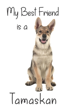 My best Friend is a Tamaskan: 8” x 5” Blank lined Journal Notebook 120 College Ruled Pages (Best Friends)