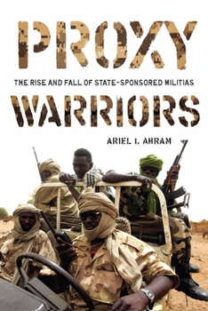 Hardcover Proxy Warriors: The Rise and Fall of State-Sponsored Militias Book