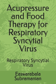 Paperback Acupressure and Food Therapy for Respiratory Syncytial Virus: Respiratory Syncytial Virus Book