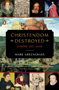 Christendom Destroyed: Europe 1517-1648 - Book #5 of the Penguin History of Europe
