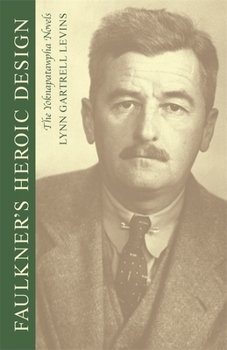 Paperback Faulkner's Heroic Design: The Yoknapatawpha Novels Book
