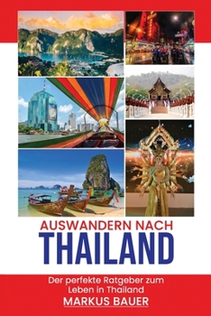 Paperback Auswandern nach Thailand: Der perfekte Ratgeber zum Leben in Thailand [German] Book