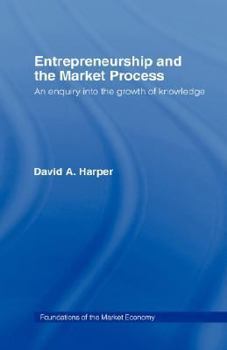 Hardcover Entrepreneurship and the Market Process: An Enquiry into the Growth of Knowledge Book