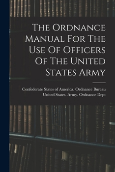 The Ordnance Manual for the Use of the Officers of the United States Army