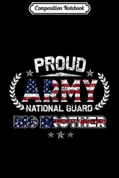 Paperback Composition Notebook: Proud Army National Guard Big Brother Gift Journal/Notebook Blank Lined Ruled 6x9 100 Pages Book