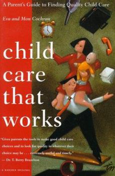 Paperback Child Care That Works: A Parent's Guide to Finding Quality Child Care Book