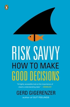 Paperback Risk Savvy: How to Make Good Decisions Book