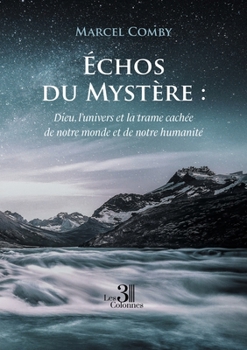 Paperback Échos du Mystère: Dieu, l'univers et la trame cachée de notre monde et de notre humanité [French] Book