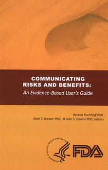 Paperback Communicating Risks and Benefits: An Evidence Based User's Guide: An Evidence Based User's Guide Book