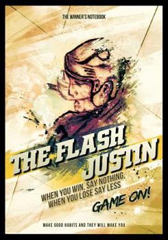 Paperback The Flash Justin, When You Win, Say Nothing, When You Lose, Say Less: The Winner's Notebook Book