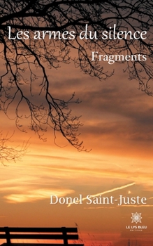 Paperback Les armes du silence: Fragments [French] Book