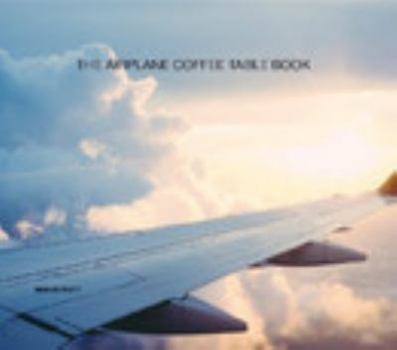 Hardcover THE AIRPLANE COFFEE TABLE BOOK