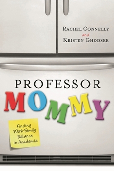 Hardcover Professor Mommy: Finding Work-Family Balance in Academia Book