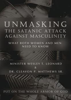 Unmasking the Satanic Attack Against Masculinity: What Both Women and Men Need to Know