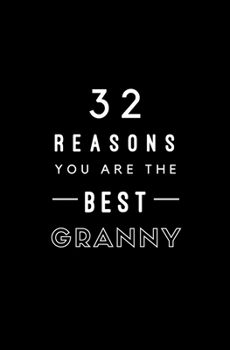 32 Reasons You Are The Best Granny: Fill In Prompted Memory Book