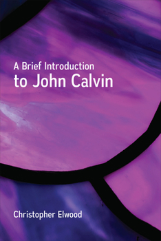 Paperback A Brief Introduction to John Calvin Book