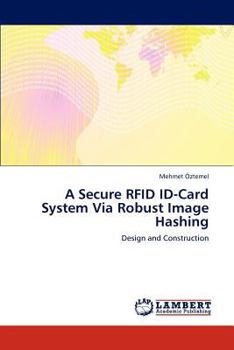 Paperback A Secure Rfid Id-Card System Via Robust Image Hashing Book