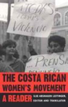 The Costa Rican Womens Movement: A Reader (Pitt Latin Amercian Studies) - Book  of the Pitt Latin American Studies