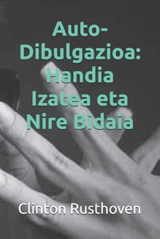 Paperback Auto-Dibulgazioa: Handia Izatea eta Nire Bidaia [Basque] Book